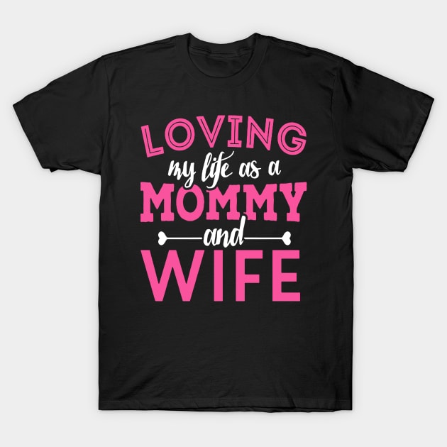 Loving Mommy And Wife T-Shirt by babettenoella